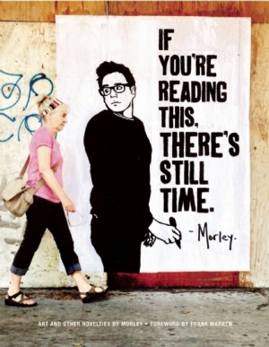If You're Reading This, There's Still Time. by Morley